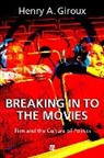 Giroux, Ha Giroux, Henry A. Giroux, Henry A. (Pennsylvania State University) Giroux, GIROUX HENRY A - Breaking in to the Movies