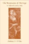 &amp;apos, D&amp;apos, Anthony F. D’Elia, Anthony F. Dâ€™Elia, Anthony F. Delia, Anthony F. D'Elia... - Renaissance of Marriage in Fifteenth-Century Italy