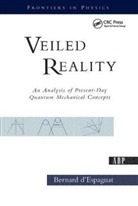 &amp;apos, Bernard d’Espagnat, Bernard d'Espagnat, Bernard D''espagnat, Bernard d' Espagnat, Bernard D'' Espagnat... - Veiled Reality