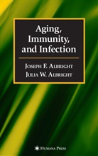 Joseph F. Albright, Julia W. Albright, Joseph F. Albright, Julia W. Albright - Aging, Immunity, and Infection