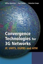 Bannister, Jeffre Bannister, Jeffrey Bannister, Jefrey Bannister, Coope, Sebastian Coope... - Convergence Technologies for 3G Networks