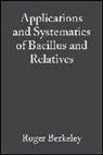 R Berkeley, Roger Berkeley, Roger Berkeley, Roger (Universityof Bristol Berkeley, Berkeley Roger, Paul De Vos... - Applications and Systematics of Bacillus and Relatives