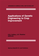 B Collins, G B Collins, G. B. Collins, G.B. Collins, F Petolino, F Petolino... - Applications of Genetic Engineering to Crop Improvement