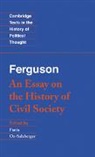 Adam Ferguson, Fania Oz-Salzberger, Raymond Geuss, Fania Oz-Salzberger - Adam Ferguson : an Esssay on the History of Civil Society