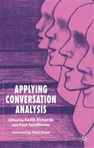 Keith Richards, Paul Seedhouse, Richards, K Richards, K. Richards, Keith Richards... - Applying Conversation Analysis