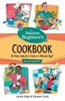 Eleanor Clark, Eddy, Jackie Eddy - The Absolute Beginner's Cookbook, Revised 3rd Edition