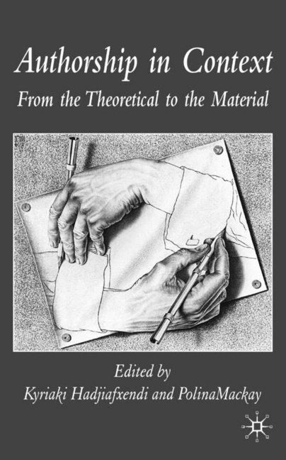 Hadjiafxendi, K Hadjiafxendi, K. Hadjiafxendi, Kyriaki Hadjiafxendi, Mackay, … - Authorship in Context From the Theoretical to the Material