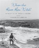 George W Aguilar, George W. Aguilar, George W. Sr. Aguilar, George W. Sr./ Ramsey Aguilar, Sir George W. Aguilar, Sir George W. Ramsey Aguilar... - When the River Ran Wild!