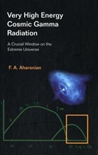 Aharonian Felix A, F. A. Aharonian, Felix A Aharonian, Felix A. Aharonian, Aharonian Felix A, Felix A Aharonian - Very High Energy Cosmic Gamma Radiation