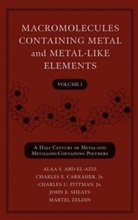 ABD EL AZIZ ALAA S CARRAHER CHA, Alaa Abd-El-Aziz, Alaa S Abd-El-Aziz, Alaa S. Abd-El-Aziz, Alaa S. (Department of Chemistry Abd-El-Aziz, Alaa S. Carraher Abd-El-Aziz... - Macromolecules Containing Metals and Metal-Like Elements - 1: Macromolecules Containing Metal and Metal-Like Elements, Volume 1