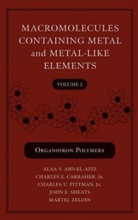 ABD EL AZIZ ALAA S CARRAHER CHA, Alaa Abd-El-Aziz, Alaa S Abd-El-Aziz, Alaa S. Abd-El-Aziz, Alaa S. (Department of Chemistry Abd-El-Aziz, Alaa S. Carraher Abd-El-Aziz... - Macromolecules Containing Metals and Metal-Like Elements - 2: Macromolecules Containing Metal and Metal-Like Elements, Volume 2