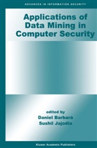 Danie Barbará, Daniel Barbará, Jajodia, Jajodia, Sushil Jajodia - Applications of Data Mining in Computer Security