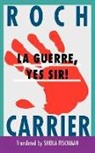 Roch Carrier, Roch/ Fischman Carrier, Carrier Roch - LA Guerre, Yes Sir!