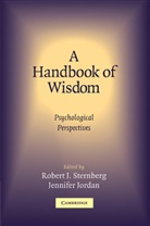 Robert Sternberg, Jennifer Jordan, Robert Sternberg, Robert J. Sternberg - A Handbook of Wisdom : Psychological Perspectives
