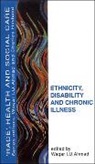 AHMAD, Wagar I U Ahmad, Wagar I. U. Ahmad, Waqer Ahmad, Waqar I. U. Ahmed, Waqar I.u. Ahmed... - Ethnicity, Disability and Chronic Illness