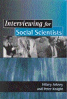 Hilary Arksey, Hilary Knight Arksey, Peter Knight, Peter T Knight, Peter T. Knight - Interviewing for Social Scientists