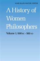 E Waithe, M E Waithe, M. E. Waithe, M.E. Waithe, Mary Ellen Waithe - A History of Women Philosophers. Vol.1