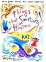 Avi, Marjorie Priceman - Things That Sometimes Happen: Very Short Stories for Little Listeners