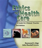 Edge, Raymond Edge, Raymond S. Edge, John Groves, John R. Groves, John Randall Groves... - Ethics of Health Care