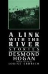 Louise/ Hogan Erdrich, Desmond Hogan - A Link With the River