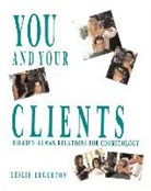 Edgerton, Leslie Edgerton, Leslie (Salon Owner) Edgerton - You and Your Clients: Human Relations for Cosmetology