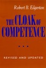 Robert B Edgerton, Robert B. Edgerton, Robert B. Edgerton - Cloak of Competence, Revised and Updated Edition