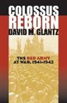 Colonel David M. Glantz, David M Glantz, David M. Glantz - Colossus reborn