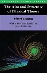Pierre Duhem, Pierre M. Duhem, Pierre Maurice Marie Duhem - The Aim and Structure of Physical Theory
