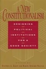 Elkin, Stephen L. Elkin, Karol Edward Sotan, Stephen L. Elkin, Karol Edward Soltan - A New Constitutionalism