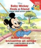 Not Available (NA), Macarena Salas, Inc. Scholastic - Bebe Mickey Encuentra Un Amigo/baby Mickey Finds A Friend