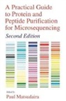 Paul T. Matsudaira, Paul T. Matsudaira, Paul T. (Whitehead Institute for Biomedical Research and Massachusetts Institute of Technology Matsudaira, Matsudaira Paul T. - Practical Guide to Protein and Peptide Purification for Microsequencin