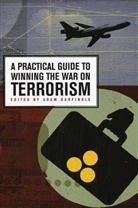 Adam Garfinkle, Adam (EDT) Garfinkle, Adam M. Garfinkle, Adam Garfinkle - A Practical Guide to Winning the War on Terrorism