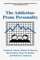 Robert E. Anderson, Gordon Barnes, Gordon E Barnes, Gordon E. Barnes, Peter M. Bentler, Robert Murray... - The Addiction-Prone Personality