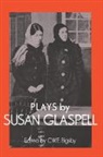 Susan Glaspell, Martin Banham, C W E Bigsby, C. W. E. Bigsby - Plays by Susan Glaspell