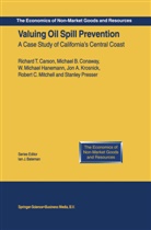 Richard Carson, Richard T Carson, Richard T. Carson, Michael Conaway, Michael B Conaway, Michael B. Conaway... - Valuing Oil Spill Prevention: A Case Study of California's Central Coast, w. CD-ROM