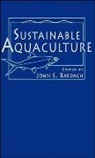 Bardach, Je Bardach, John E. Bardach, John E. (The East-West Center Bardach, BARDACH JOHN E, John E Bardach... - Sustainable Aquaculture