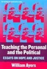 William Ayers - Teaching the Personal and the Political
