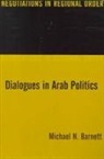Michael Barnett, Michael (Elliott School of International Barnett, Michael (Elliott School of International Affairs) Barnett, Michael N. Barnett - Dialogues in Arab Politics