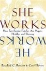 Barnett, Rosalind C. Barnett, Barnett Rosalind C., Caryl Rivers, Rivers Caryl - She Works/He Works
