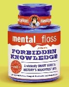 Editors of Mental Floss, Mental Floss, Pearson Will, Mangesh Hattikudur, Elizabeth Hunt, … - Mental Floss Presents: Forbidden Knowledge A wickedly Smart Guide to History's Naughtiest Bits