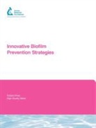 A Bargmeyer, a Shirtliff Bargmeyer, A. Bargmeyer, P Butterfield, P. Butterfield, M Shirtliff... - Innovative Biofilm Prevention Strategies