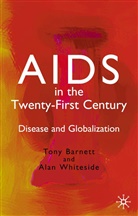 Barnett, T Barnett, T. Barnett, Tony Barnett, Tony Whiteside Barnett, A Whiteside... - Aids in the Twenty-First Century