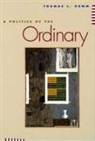 Thomas L Dumm, Thomas L. Dumm - A Politics of the Ordinary