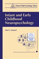 Glen P Aylward, Glen P. Aylward - Infant and Early Childhood Neuropsychology