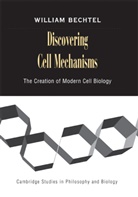 William Bechtel - Discovering Cell Mechanisms