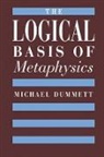 Michael Dummett - Logical basis of metaphysics