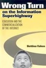Bettina Fabos, Bettina/ Luke Fabos - Wrong Turn on the Information Superhighway