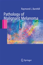 Raymond L Barnhill, Raymond L. Barnhill, Martin J. Trotter - Pathology of Malignant Melanoma