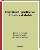 Barry Arnold, Barry C Arnold, Barry C. Arnold, Enriqu Castillo, Enrique Castillo, Enrique del Castillo... - Conditional Specification of Statistical Models