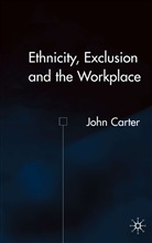 J Carter, J. Carter, John Carter, Sarah Prescott - Ethnicity, Exclusion and the Workplace